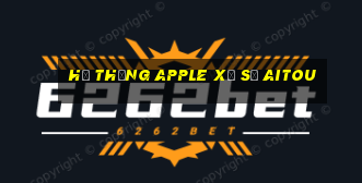 Hệ thống Apple Xổ số Aitou