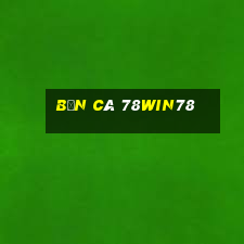 Bắn Cá 78win78