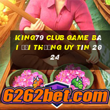 King79 Club Game Bài Đổi Thưởng Uy Tín 2024