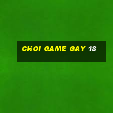 choi game gay 18