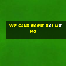 Vip Club Game Bài Liêng