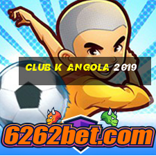 club k angola 2019