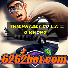 thienhabet có lừa đảo không