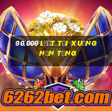 90.000 lượt tải xuống nền tảng