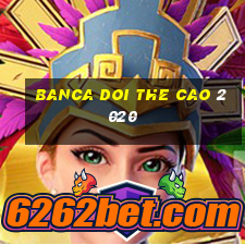 banca doi the cao 2020