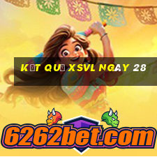 kết quả XSVL ngày 28