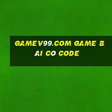 Gamev99.Com Game Bài Có Code