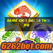 game choi bai doi thuong