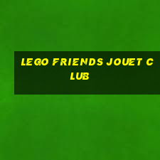 lego friends jouet club