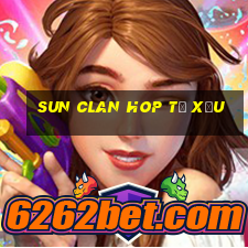 sun clan hop t㠩 xỉu