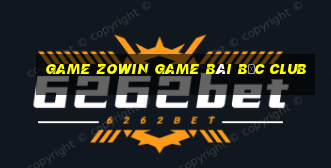 Game Zowin Game Bài Bốc Club