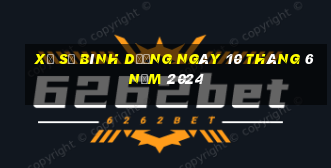 xổ số bình dương ngày 10 tháng 6 năm 2024