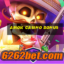 amok casino bonus