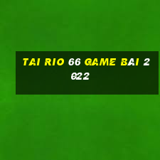 Tai Rio 66 Game Bài 2022