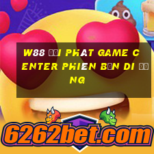 W88 đại phát Game Center phiên bản di động