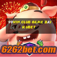 99Vin.Club Game Bài Kubet