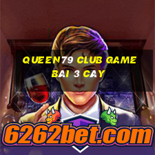 Queen79 Club Game Bài 3 Cây