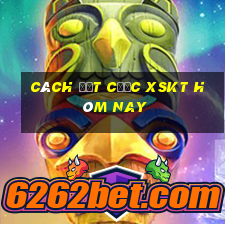 Cách đặt cược XSKT hôm nay