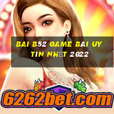 Bai B52 Game Bài Uy Tín Nhất 2022