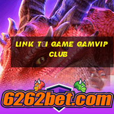 link tải game gamvip club