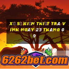 xổ số kiến thiết trà vinh ngày 23 tháng 09