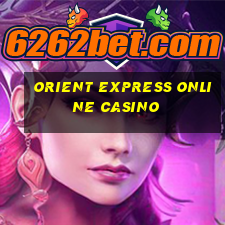 orient express online casino