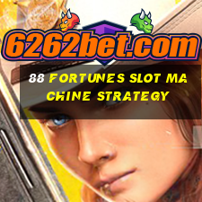 88 fortunes slot machine strategy