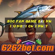 Boc Fan Game Bài Nhiều Người Chơi Nhất