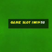 Game Slot Iwin58