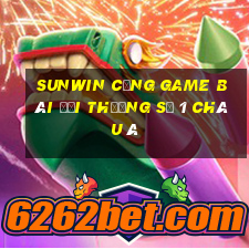 sunwin cổng game bài đổi thưởng số 1 châu á