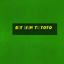 bệt điện tử toto