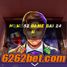 Nổ Hũ 52 Game Bài 24H