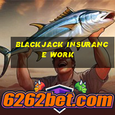 blackjack insurance work