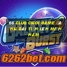 66 Club Choi Game Đánh Bài Tiến Lên Miền Nam