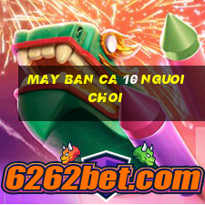 may ban ca 10 nguoi choi