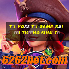 Tại Yo88 Tại Game Bài Đổi Thưởng Sinh Tử