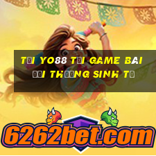 Tại Yo88 Tại Game Bài Đổi Thưởng Sinh Tử