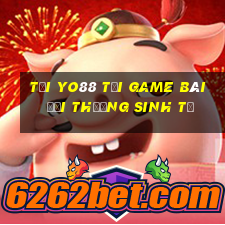 Tại Yo88 Tại Game Bài Đổi Thưởng Sinh Tử