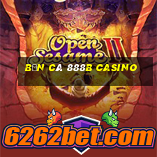 bắn cá 888b casino