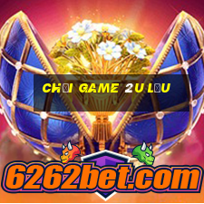 chơi game 2u lậu