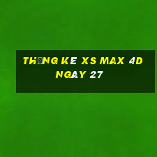 Thống kê XS Max 4D ngày 27