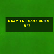 Quay thử XSDT Chủ Nhật