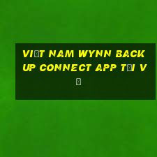 Việt nam Wynn Backup Connect app Tải về