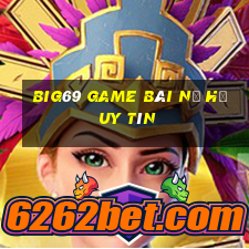 Big69 Game Bài Nổ Hũ Uy Tín