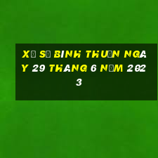 xổ số bình thuận ngày 29 tháng 6 năm 2023