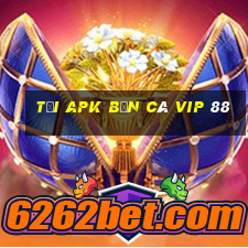 Tải APK Bắn Cá VIP 88