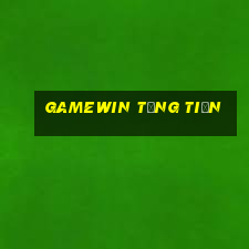 Gamewin Tặng Tiền