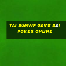 Tai Sumvip Game Bài Poker Online