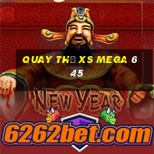 Quay thử XS Mega 6 45