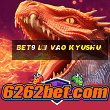 bet9 Lối vào Kyushu